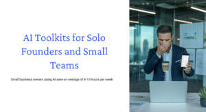 AI Toolkits for Solo Founders and Small Teams